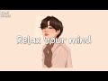 Relax your mind 🍊 music that helps you get through bad days easier