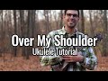 Mike And The Mechanics - Over My Shoulder (Ukulele Tutorial)