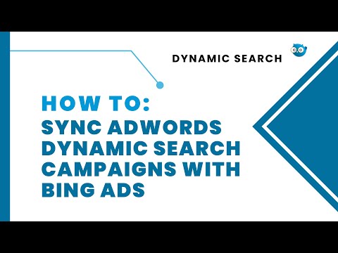 How To: Sync AdWords Dynamic Search Campaigns with Bing Ads