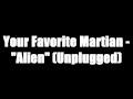 Alien Unplugged Yourfavoritemartian Uploaded Before Official Release mp3