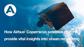 How Airbus' Copernicus satellites provide vital insights into ocean monitoring
