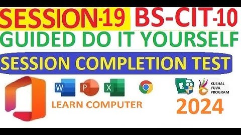SESSION 19 | GUIDED DO-IT-YOURSELF SESSION 19 | BS-CIT SESSION 10 | Computer Knowledge