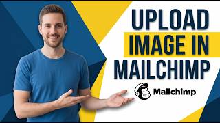 How To Upload Image In Mailchimp (Easy Guide)