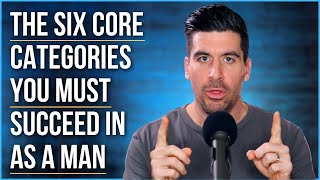 The 6 Things You Need to Thrive as a Man