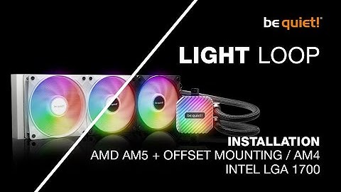 Installation: Light Loop (AMD AM5 + Offset Mounting / AM4, Intel LGA 1700) | be quiet!