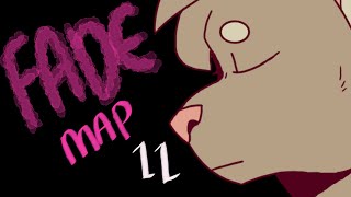 Fade // MAP part 11