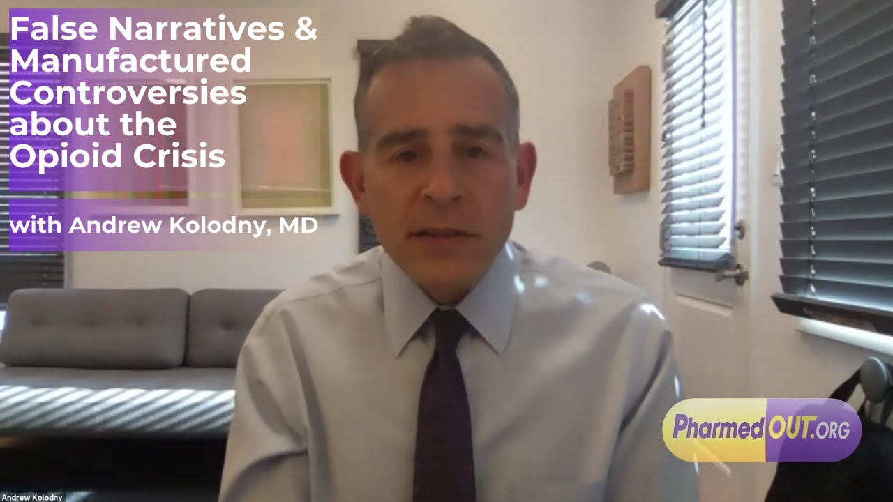 False Narratives & Manufactured Controversies about the Opioid Crisis |  Andrew Kolodny
