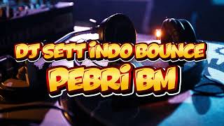 DJ INDO BOUNCE SET PEBRI BM 2026