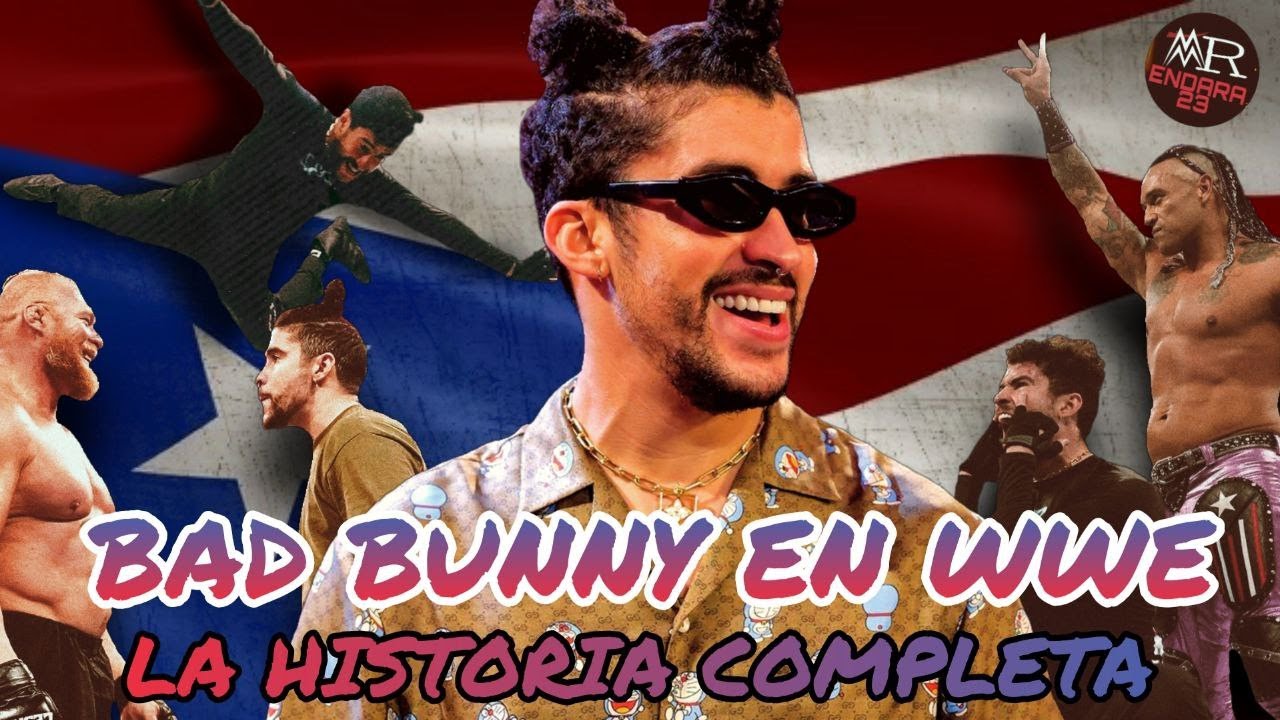 LA MEJOR CELEBRIDAD EN UN RING - BAD BUNNY EN WWE - LA HISTORIA COMPLETA