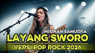🎵LAYANG SWORO – MISWAN SAMUDRA (COVER POP ROCK PALING MENYAYAT HATI 2026,SUARA INI BIKIN MERINDING!)