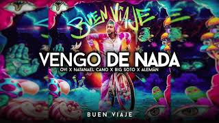 OVI x Natanael Cano x Aleman x Big Soto - Vengo De Nada | Buen Viaje (2020)