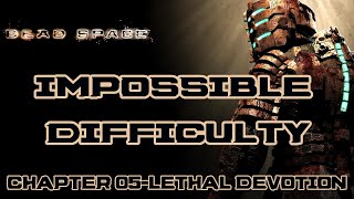 Dead Space Impossible Difficulty Chapter 5: Lethal Devotion