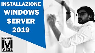 Installazione Windows Server 2019 - Michele Vese [IT SHARING]