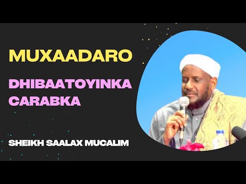 Muxaadaro Cajiib Ah Carabka Oo La Xifdiyo Sheekh Saalax Mucalim 