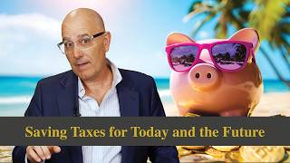 Saving Taxes for Today and the Future