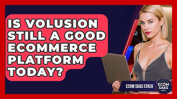 Is Volusion Still A Good eCommerce Platform Today? - Ecom SaaS Stack