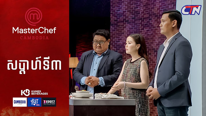 CTN TV 🔴 Live ៖ កម្មវិធី MasterChef Cambodia រដូវកាលទី៣ សប្តាហ៍ទី៣