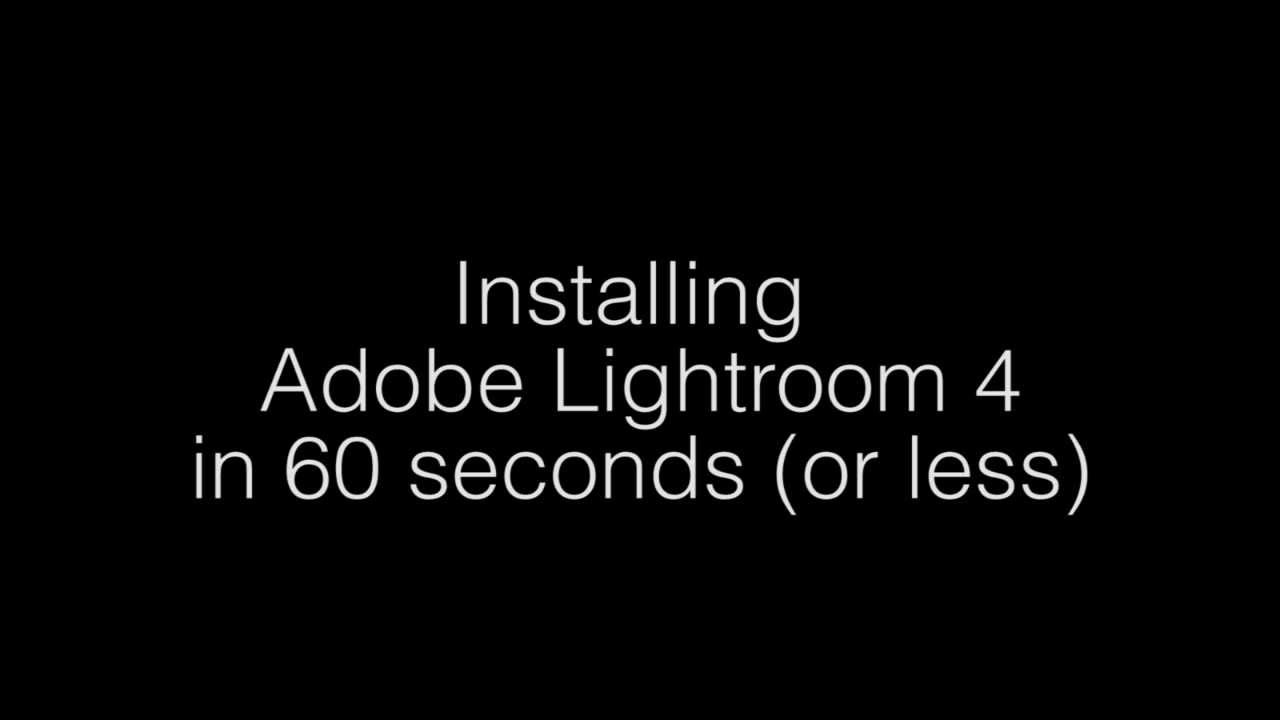 How to to install Adobe Lightroom 4 in 60 seconds or less.