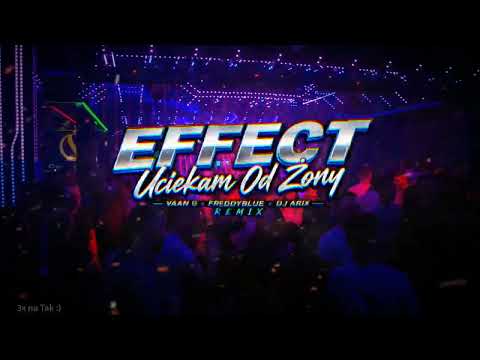 EFFECT - Uciekam Od Żony (Vaan G x FreddyBlue x DJ Arix Remix)