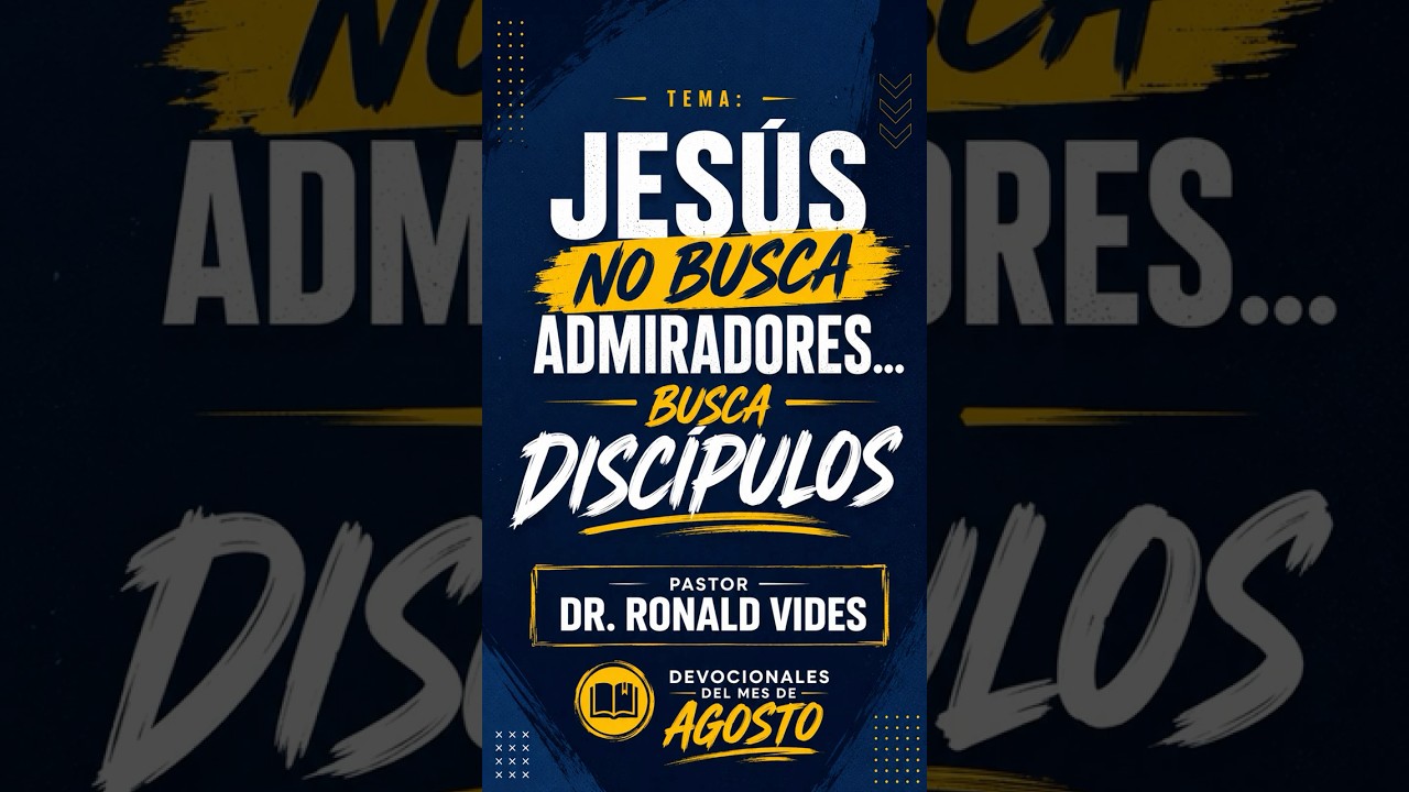 Devocional Día 213 de 365 -Jesús No Busca Admiradores… Busca Discípulos.