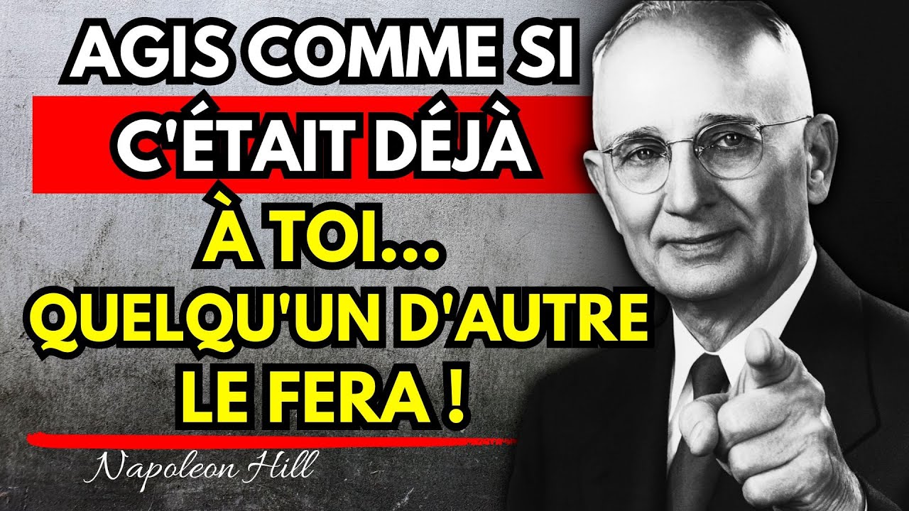 Agissez MAINTENANT comme si c'était déjà à VOUS, ou vous vous retrouverez sans RIEN! | Napoelon Hill