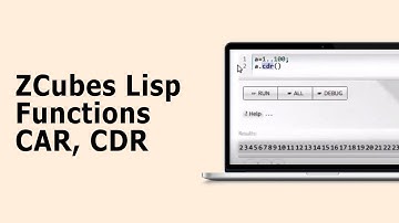 Lisp Functions in ZCubes   CAR, CDR