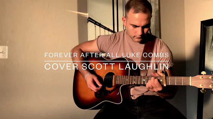 Forever after all Luke Combs Cover Scott Laughlin