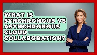 What Is Synchronous Vs Asynchronous Cloud Collaboration? - Docs and Sheets Pro