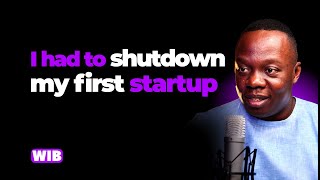 I Had To Shut Down My First Startup - Muhire Antoine | WIB Podcast E8