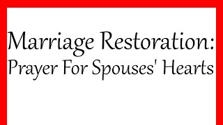 Marriage Restoration: Prayer For Spouses' Hearts!