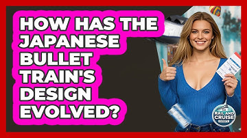 How Has The Japanese Bullet Train