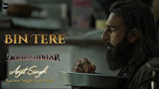 Bin Tere | Dhurandhar | Ranveer Singh, Sara Arjun, Arijit Singh | Hindi Sad Song | Releasing 5 Dec