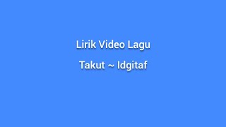 Takut ~ Idgitaf || Lirik Video Lagu