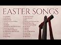 He is risen  best easter worship songs 2024  non stop christian music playlist