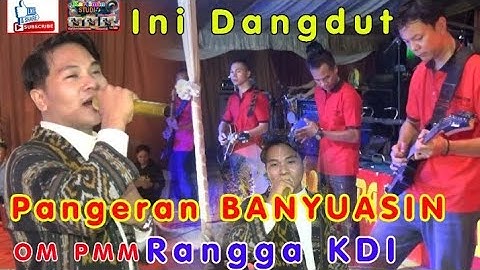 // Pangeran BANYUASIN " Rangga KDI" INI DANGDUT//OM/PMM PLG