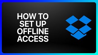 How To Set Up Offline Access To Dropbox Tutorial