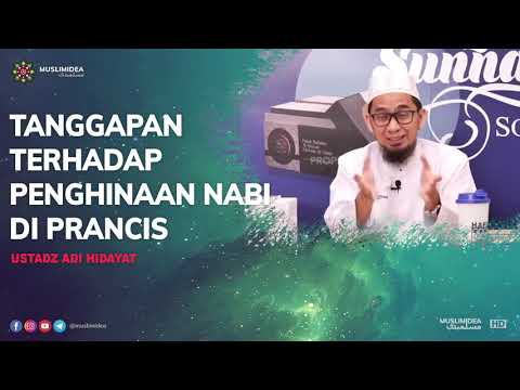TANGGAPAN USTADZ ADI HIDAYAT TERHADAP PENGHINAAN NABI MUHAMMAD SAW DI PRANCIS