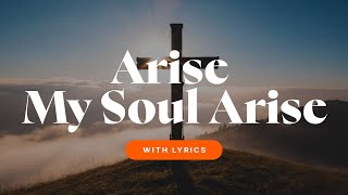 Arise, My Soul, Arise (With Lyrics) 🙏 Powerful Christian Hymn of Worship