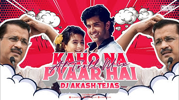 Kaho Na Pyar Hai X Kejriwal | AT Troll Mix| DJ Akash Tejas | Meme Concept | Desire My Dream Project