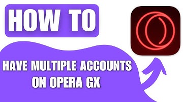 How to Have Multiple Accounts on Opera GX (2025)