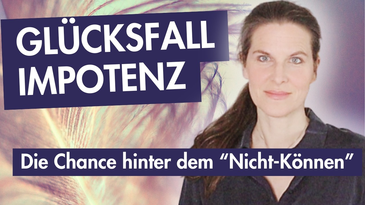 Impotenz als Chance: Das große Geschenk hinter dem 
