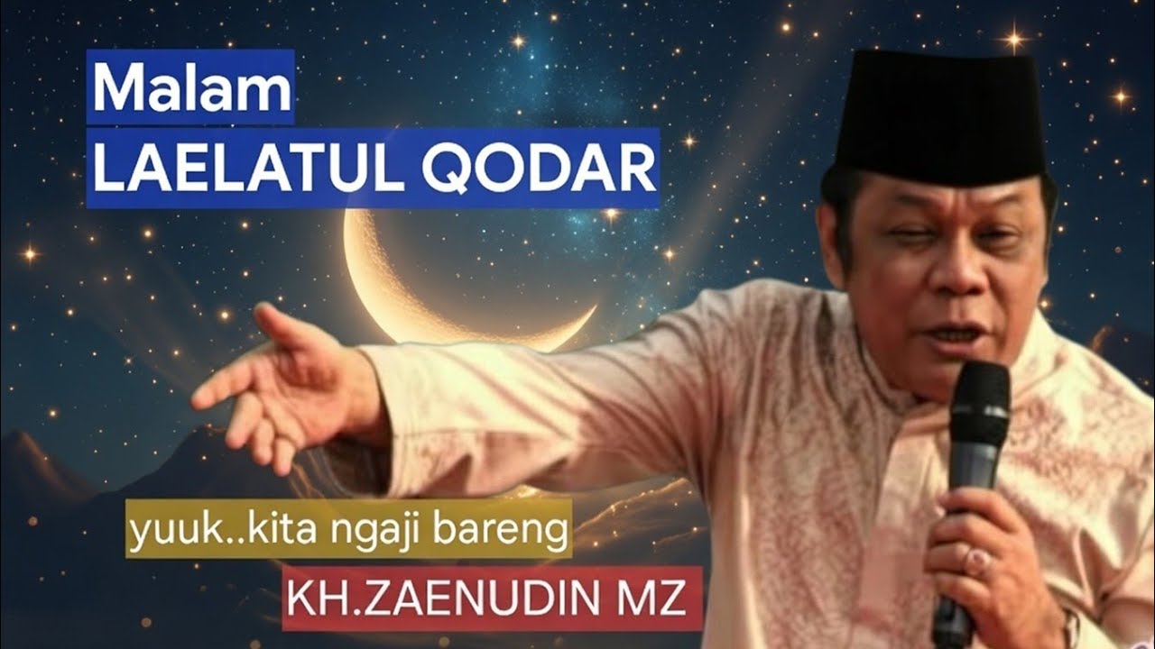 Keistimewaan malam Laelatul Qodar || ceramah KH.Zainuddin MZ 