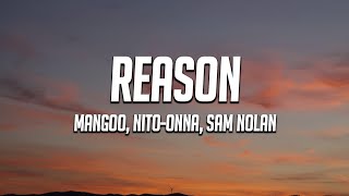 Mangoo, Nito-Onna, Sam Nolan - Reason (Lyrics)
