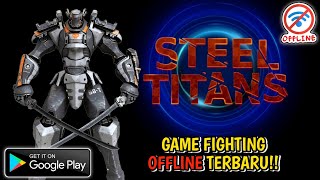 STEEL FIGHTING TITAN - game fighting offline terbaru grafik HD yang wajib kalian coba!! screenshot 5