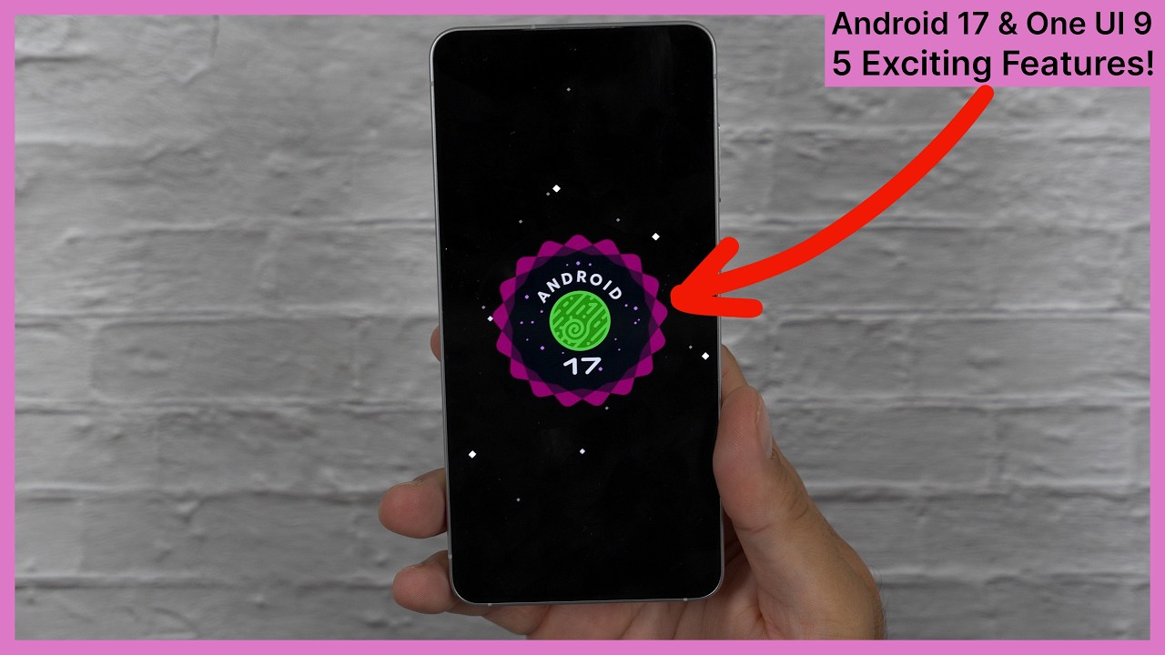 Android 17 & One UI 9 - 5 reasons to be excited! - YouTube