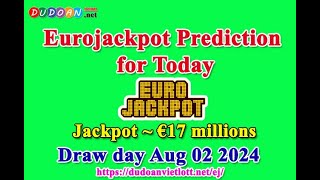 How to get EuroJackpot numbers predictions for Friday, 02-08-2024? Jackpot ~ €17 millions