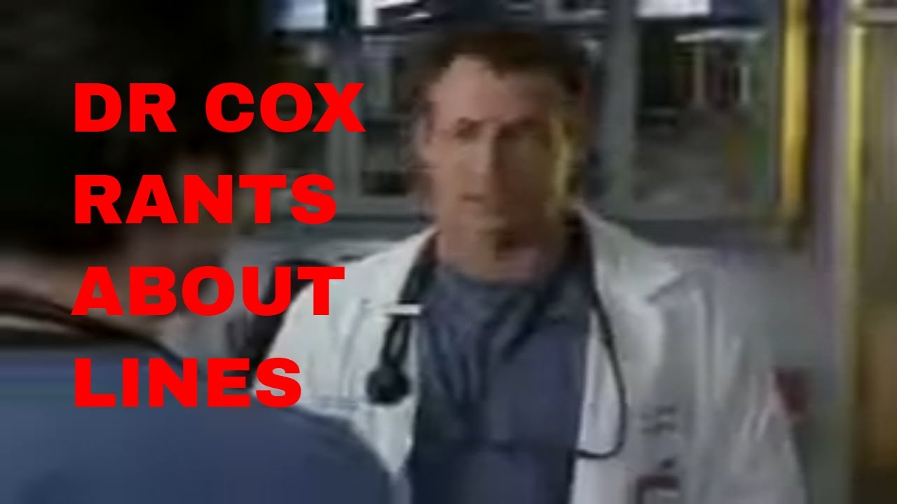 Dr Cox on Waiting in line Scrubs Funny Lines / Rants YouTube