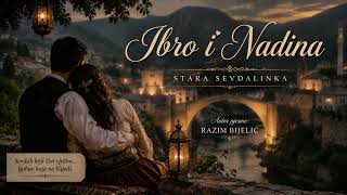 Ibro i Nadina, autor teksta Razim Bijelić