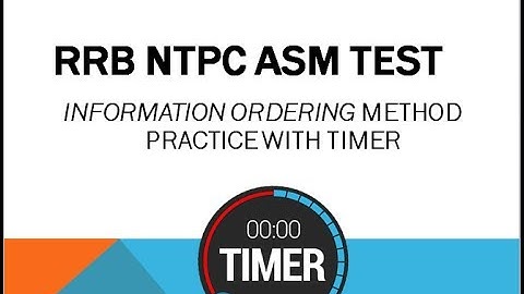 RRB NTPC ASM INFORMATION ORDERING PRACTICE TEST 3 ( WITH TIMER) + pdf
