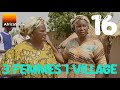 3 FEMMES 1 VILLAGE - épisode 16 - Feu Ladji